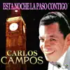 Carlos Campos - Esta Noche La Paso Contigo